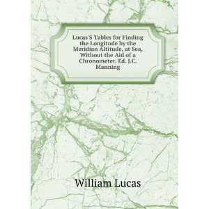   the Aid of a Chronometer. Ed. J.C. Manning William Lucas Books