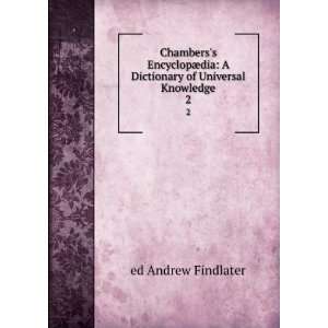  Chamberss EncyclopÃ¦dia: A Dictionary of Universal 