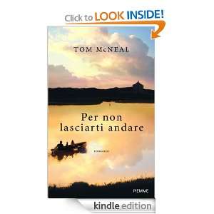 Per non lasciarti andare (Italian Edition) Tom McNeal, I. Annoni 