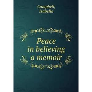  Peace in believing a memoir Isabella Campbell Books