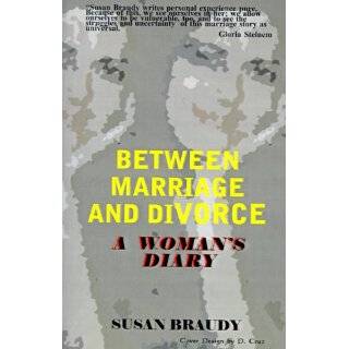 Between Marriage and Divorce A Womans Diary by Susan Braudy (Jan 