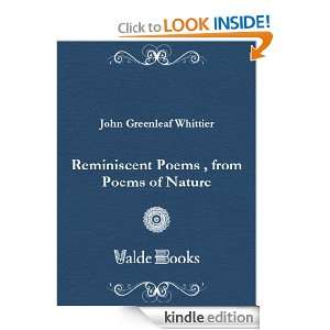 Reminiscent Poems , from Poems of Nature Greenleaf John Whittier 