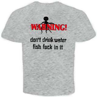 warnning dont drink water Funny Rude offensive t shirt  