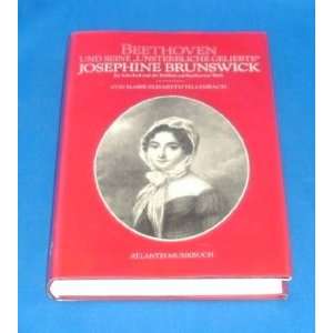Beethoven und seine Unsterbliche Geliebte Josephine Brunswick 