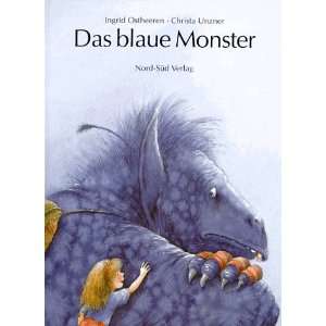 Das blaue Monster  Ingrid Ostheeren, Christa Unzner 