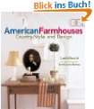 American Farmhouses: Country Style and Design von Leah Rosch