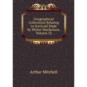   Scotland Made by Walter Macfarlane, Volume 52 Arthur Mitchell Books