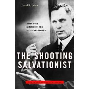 David R. Stokes, Bob SchieffersThe Shooting Salvationist J. Frank 