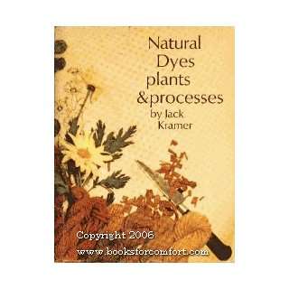   DYES   Plants and Processes Jack Kramer, Charles Hoeppner; Books