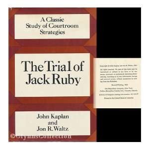  The Trial of Jack Ruby JOHN & JON R. WALTZ KAPLAN Books