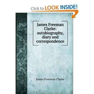 James Freeman Clarke autobiography, diary and correspondence James 