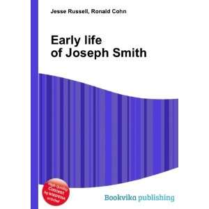  Early life of Joseph Smith Ronald Cohn Jesse Russell 