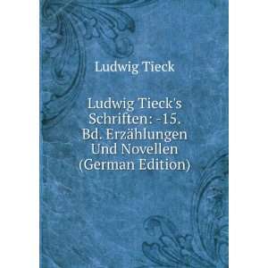  Ludwig Tiecks Schriften  15. Bd. ErzÃ¤hlungen Und 
