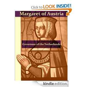   First Governess of the Netherlands, Margaret of Austria [Illustrated