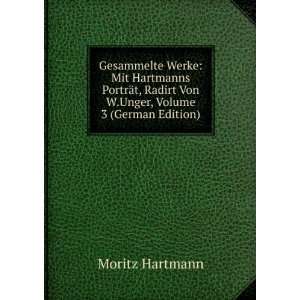   Radirt Von W.Unger, Volume 3 (German Edition) Moritz Hartmann Books