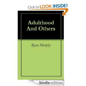Adulthood And Others Ryan Murphy  Kindle Store