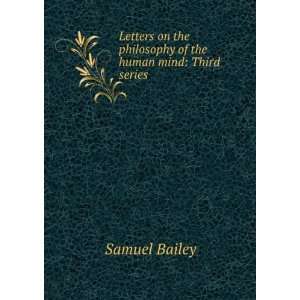   the Philosophy of the Human Mind: Third Series: Samuel Bailey: Books