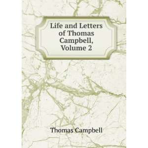   Life and Letters of Thomas Campbell, Volume 2 Thomas Campbell Books