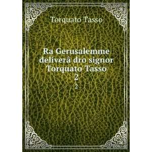   deliverÃ¢ dro signor Torquato Tasso. 2 Torquato Tasso Books