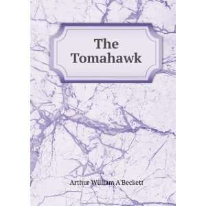 The Tomahawk Arthur William ABeckett Books