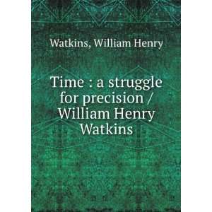   for precision / William Henry Watkins William Henry Watkins Books