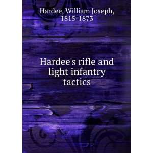  Hardees rifle and light infantry tactics William Joseph 