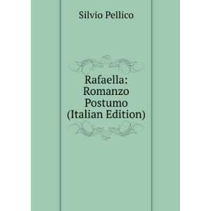  Rafaella Romanzo Postumo (Italian Edition) Silvio 