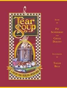 Tear Soup A Recipe for Healing After Loss by Pat Schwiebert and Chuck 