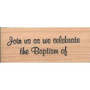  Join Us As We Celebrate the Baptism Of Wood Mounted Rubber 